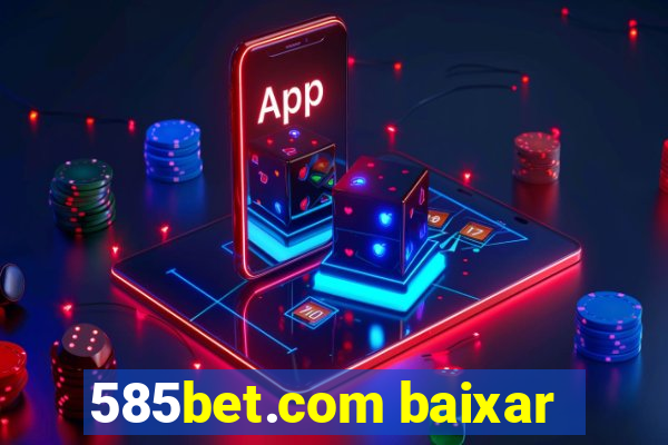 585bet.com baixar